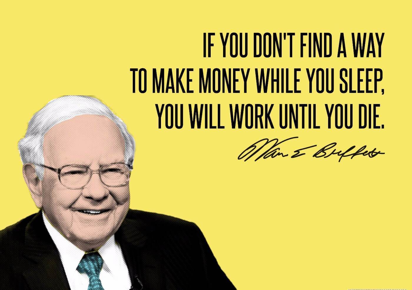 Warren_Buffet_-_Inspirational_Quote_-_VALUE_INVESTING_-_If_You_Dont_Find_A_Way_To_Make_MOney_While_You_Sleep_You_Will_Work_Until_You_Die_7d3bfe95-3002-489a-8dbb-c99aa1297ea7