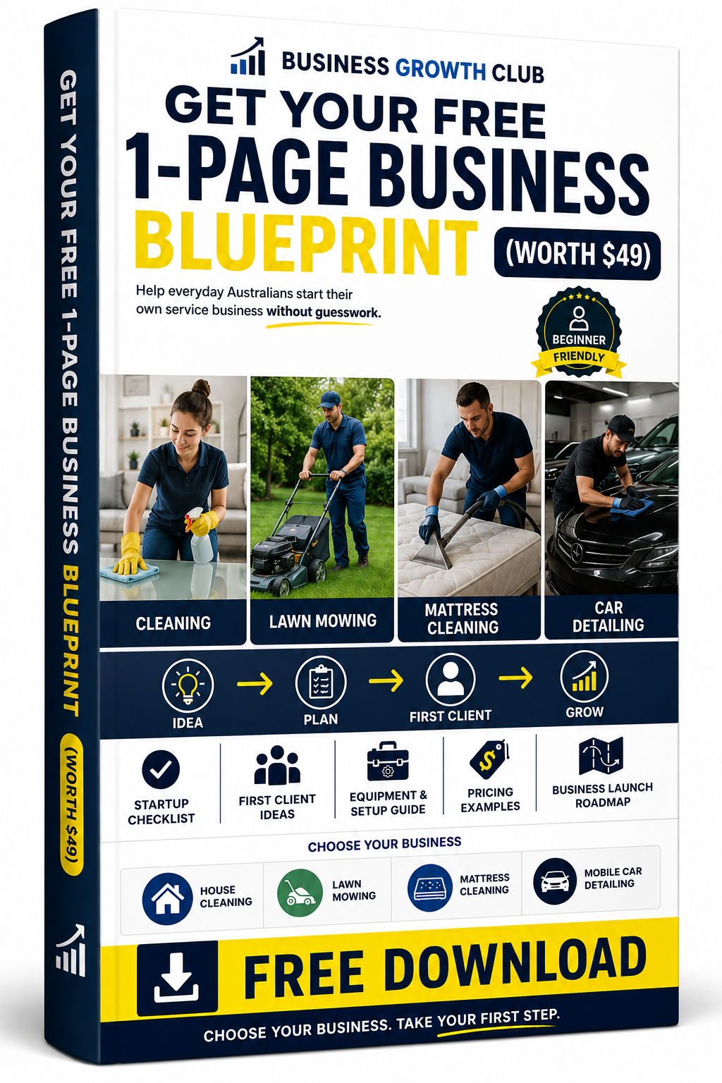 Premium 3D eBook cover mockup for Business Growth Club featuring the title “Get Your FREE 1-Page Business Blueprint (Worth $49)”. The cover shows an everyday Australian business owner reviewing a printed business blueprint at a desk with a laptop, notebook checklist and coffee, representing starting a service business without guesswork. A visual roadmap displays IDEA → PLAN → FIRST CLIENT → GROW. Benefit icons highlight Startup Checklist, First Client Ideas, Equipment & Setup Guide, Pricing Examples and Business Launch Roadmap. Multiple business categories are featured including House Cleaning, Lawn Mowing, Mattress Cleaning and Mobile Car Detailing.